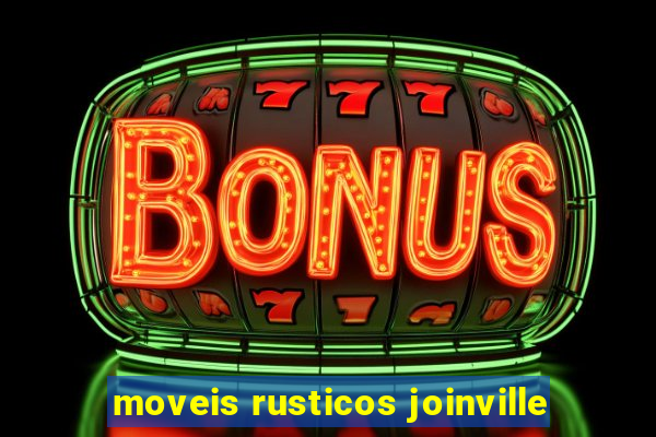 moveis rusticos joinville